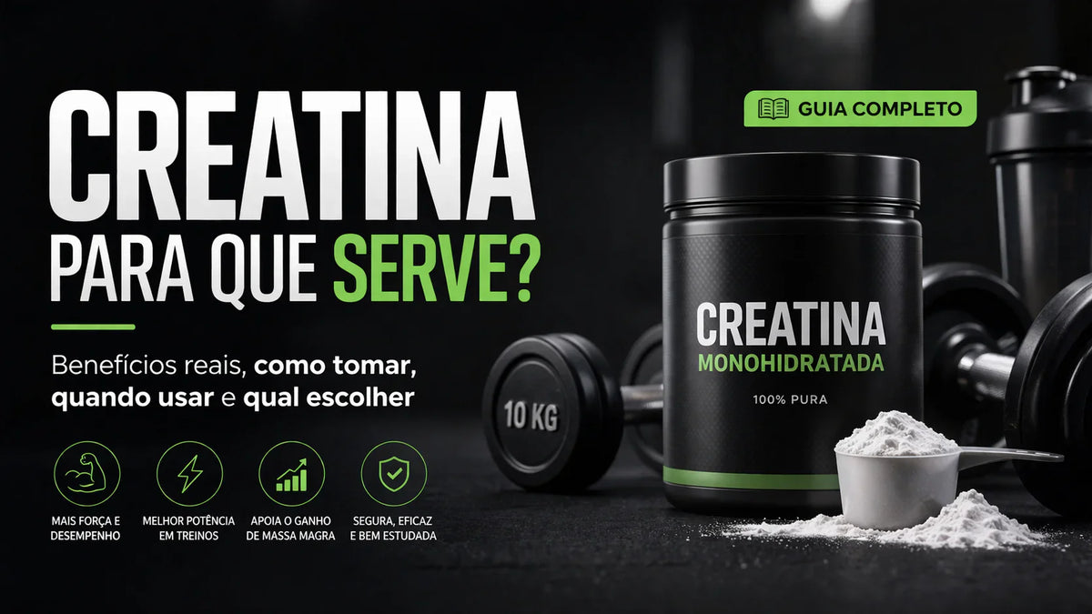 Pote de creatina monohidratada com halteres ao fundo, sob o título Creatina para que serve? Benefícios reais, como tomar, quando usar e qual escolher